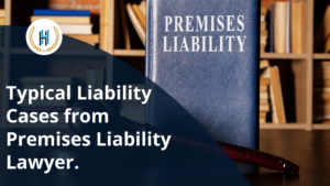 Common Types of Liability Cases Know from Premises Liability Lawyer.