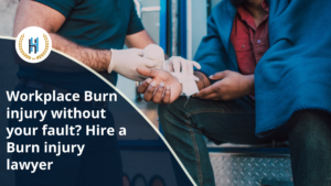 Hire a Burn injury lawyer when a third party is liable for your workplace burn injury
