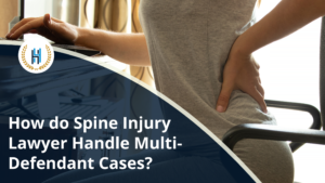How Spine Injury Lawyer Handle Complex Cases Involving Multiple Defendants?