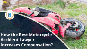 How the Best Motorcycle Accident Lawyer Maximizes Your injury Compensation?