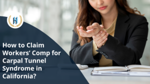 How to Claim Workers’ Comp for Carpal Tunnel Syndrome in California?