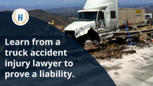 How to Prove Liability in a Truck Accident Case? Know from a truck accident injury lawyer.