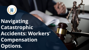 Legal Options for Victims of Catastrophic Accidents: How to Seek Workers' Compensation