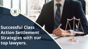 Successful Strategies for Resolving Class Action Settlement with our best Class Action lawyers.