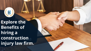 Top 10 benefits after hiring a construction injury law firm for construction collisions.