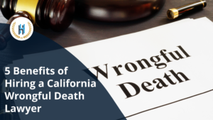 Top 5 Benefits you should know while hiring a personal injury lawyer for wrongful death in California.