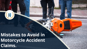 Top Mistakes to Avoid When Filing Motorcycle Accident Claims.