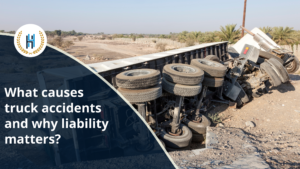What causes truck accidents and why liability matters?