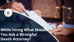 What Questions Should You Ask When Hiring a Wrongful Death Attorney?
