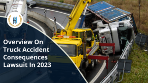 Your Essential Guide On Truck Accident Lawsuits in California 2023